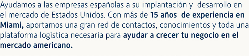 Ayudamos a las empresas españolas a su implantacion y desarrollo en el mercado de Estados Unidos
